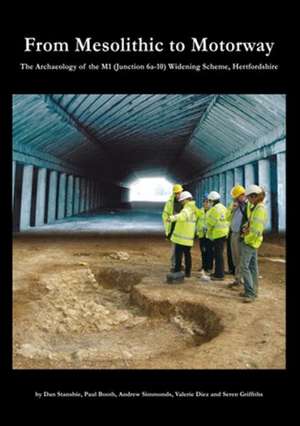 From Mesolithic to Motorway: The Archaeology of the M1 (Junction 6a-10) Widening Scheme, Hertfordshire de Dan Stansbie