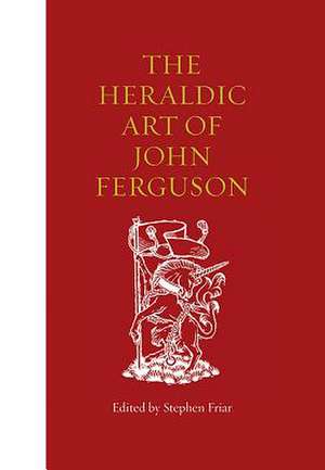 The Heraldic Art of John Ferguson de Stephen Friar