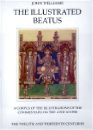 The Illustrated Beatus: The Twelfth and Thirteenth Centuries de John Williams