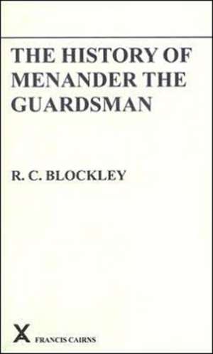 The History of Menander the Guardsman de R.C. Blockley