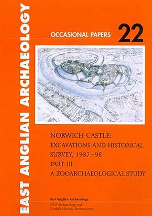 Norwich Castle: A Zooarchaeological Study de Umberto Albarella