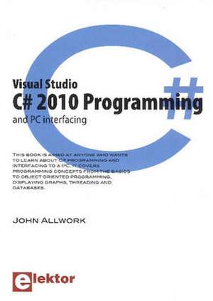 Visual Studio C# 2010 Programming & Pc Interfacing de John Allwork