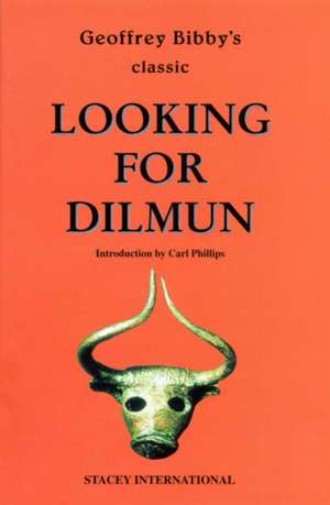 Looking for Dilmun de Geoffrey Bibby