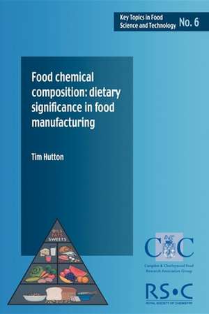 Food Chemical Composition: Dietary Significance in Food Manufacturing de T. Hutton