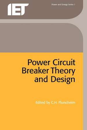 Power Circuit Breaker Theory and Design de C. H. Flurscheim