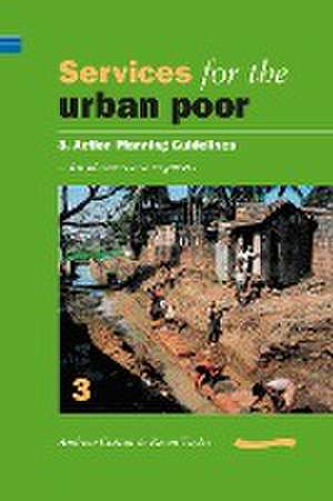 Services for the Urban Poor: Section 3. Action Planning Guidelines for Planners and Engineers de Andrew Cotton