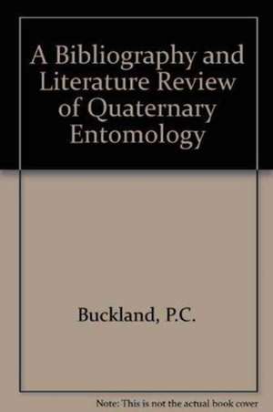 A Bibliography and Literature Review of Quarternary Entomology de P. C. Buckland