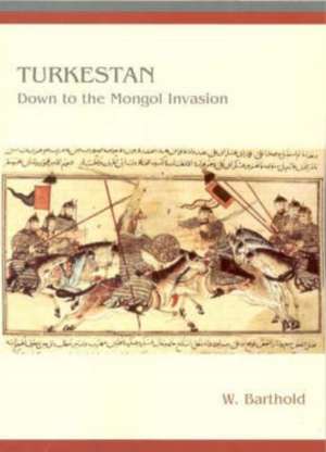 Turkestan Down to the Mongol Invasion de W. Barthold