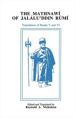 The Mathnawi of Jalalu'ddin Rumi, Volume VI de Jelaluddin Rumi