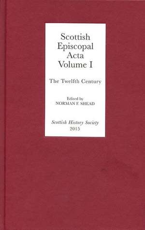 Scottish Episcopal Acta – Volume I: The Twelfth Century de Norman F. Shead