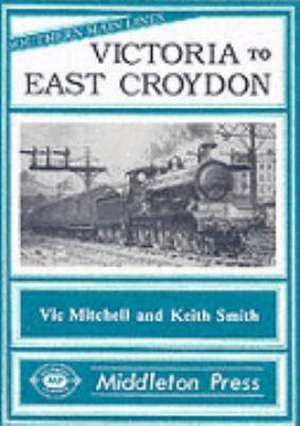 Victoria to East Croydon de Keith Smith