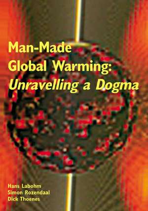 Man-Made Global Warming: Unravelling a Dogma de Hans Labohm