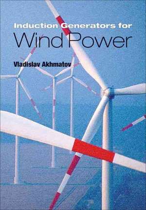 Induction Generators for Wind Power de Vladislav Akhmatov