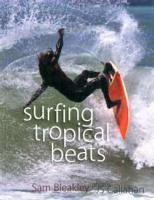 Surfing Tropical Beats de Sam Bleakley