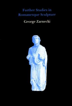 Further Studies in Romanesque Sculpture de George Zarnecki