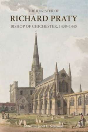 The Register of Richard Praty, Bishop of Chichester, 1438–1445 de J H Stevenson