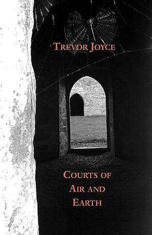 Courts of Air and Earth de Trevor Joyce