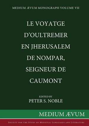 Le Voyatge D'Oultremer en Jherusalem de Nompar, Seigneur de Caumont de Peter S. Noble