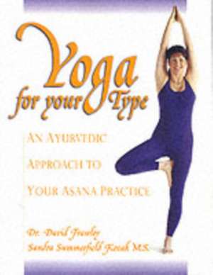 Yoga for Your Type: The Sattva Program de David Frawley