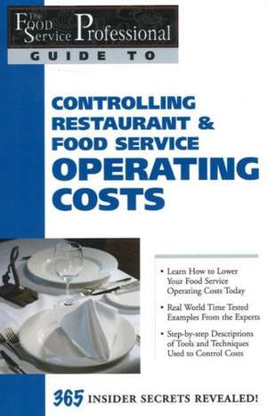 The Food Service Professionals Guide to Controlling Restaurant and Food Service Operating Costs de Cheryl Lewis