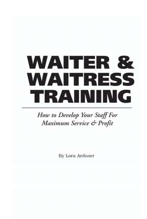 Waiter & Waitress Training: 365 Secrets Revealed de Lora Arduser