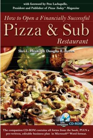 How to Open a Financially Successful Pizza and Sub Restaurant de Shri L. Henkel