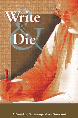 Write & Die de Satsvarupa Dasa Gosvami