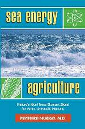 Sea Energy Agriculture de Maynard Murray