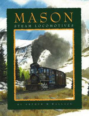 Mason Steam Locomotives de Arthur W Wallace