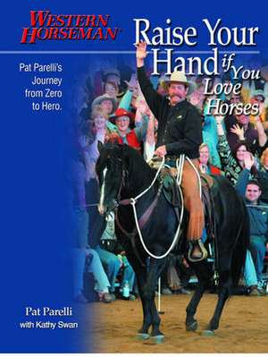 Raise Your Hand If You Love Horses de Kathy Swan