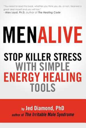 Menalive: Stop Killer Stress with Simple Energy Healing Tools de Jed Diamond Ph. D.