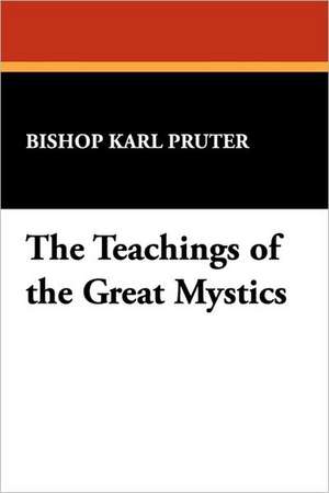 The Teachings of the Great Mystics de Bishop Karl Pruter