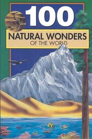 One Hundred Natural Wonders of the World de Bill Yenne