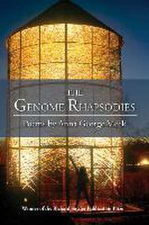 The Genome Rhapsodies: New and Selected Poems de Anna George Meek