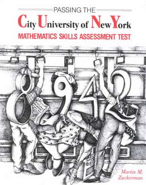 Passing the City University of New York Mathematics Skills Assessment Test de Martin M. Zuckerman