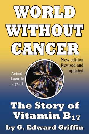 World Without Cancer de G. Edward Griffin