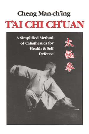 T'Ai Chi Ch'uan: A Simplified Method of Calisthenics for Health and Self-Defense de Ching Cheng