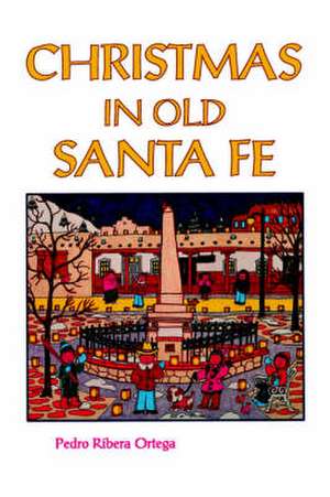 Christmas in Old Santa Fe de Pedro Ribera Ortega