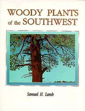 Woody Plants of the Southwest de Samuel H. Lamb