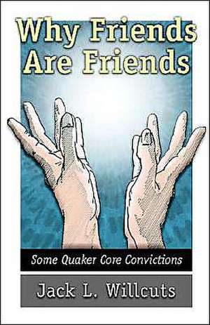 Why Friends Are Friends de Jack L. Willcuts