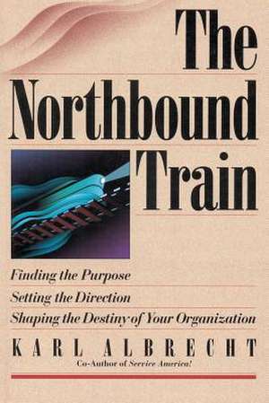 The Northbound Train de Dr Karl Albrecht