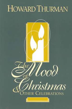 The Mood of Christmas & Other Celebrations de Howard Thurman