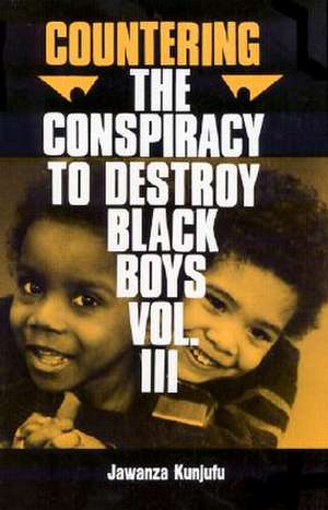 Countering the Conspiracy to Destroy Black Boys Vol. III: Jawanza Kunjufu de Dr. Jawanza Kunjufu PhD