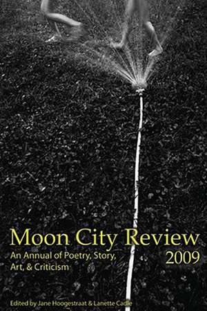 Moon City Review 2009: An Annual of Poetry, Story, Art, and Criticism de Jane Hoogestraat