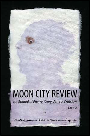 Moon City Review 2010: An Annual of Poetry, Story, Art, and Criticism de Lanette Cadle