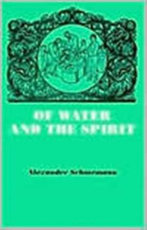 Of Water and the Spirit de Alexander Schmemann