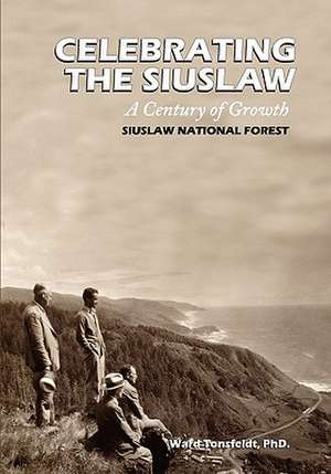 Celebrating the Siuslaw: A Century of Growth de Ward Tonsfeldt