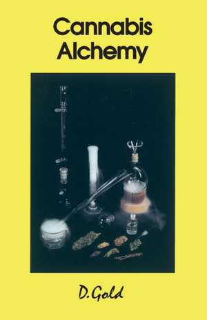 Cannabis Alchemy: Art of Modern Hashmaking de D. Gold