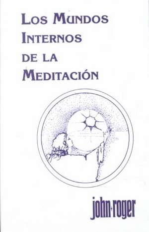 Los mundos internos de la meditacin de John-Roger John-Roger DSS