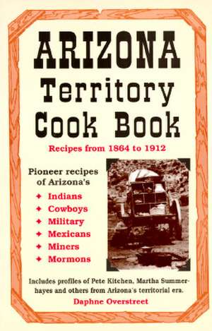 Arizona Territory Cookbook de Daphne Overstreet